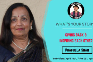 Giving Back and Inspiring Each Other with Prafulla Shah