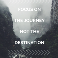 Focus On The Journey Not The Destination