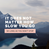 It does not matter how slow you go, so long as you don't stop