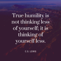 True humility is not thinking less of yourself